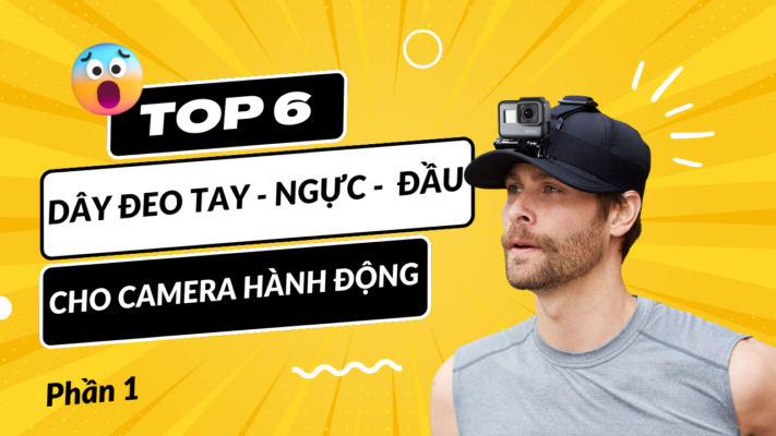 Top 6 dây đeo tay ngực đầu cho camera hành động (Phần 1)