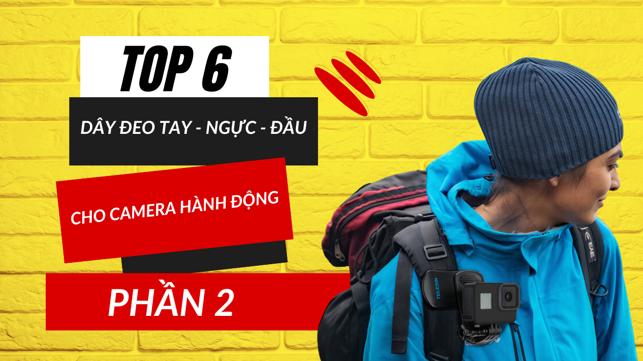 Top 6 dây đeo tay ngực đầu cho camera hành động (Phần 2)