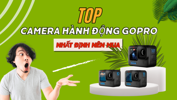 Top 7 camera GoPro tốt nhất hiện nay