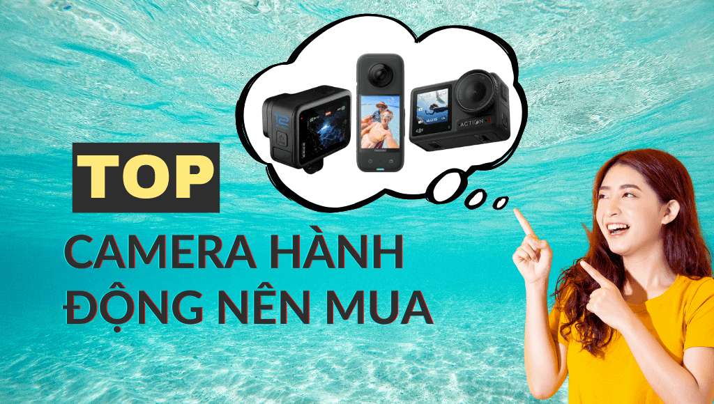 Top 6 action camera nên mua