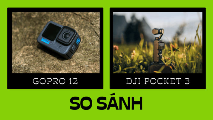 So sánh chi tiết DJI Pocket 3 vs GoPro 12