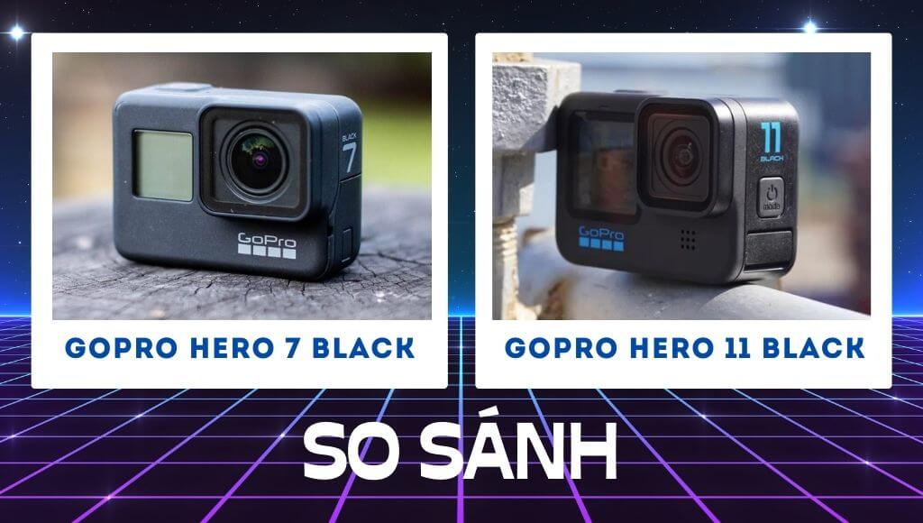 So sánh GoPro 7 vs GoPro 11 Bạn có nên nâng cấp lên GoPro Hero 11 Black | HTCamera 6