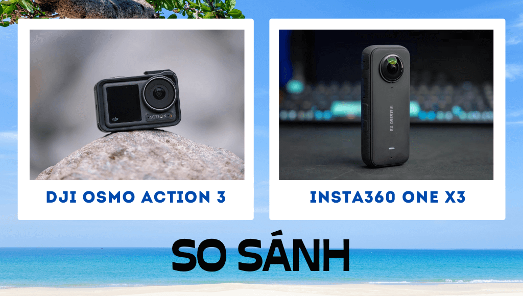 So sánh DJI Action 3 vs Insta360 x3: Sự khác biệt là gì?