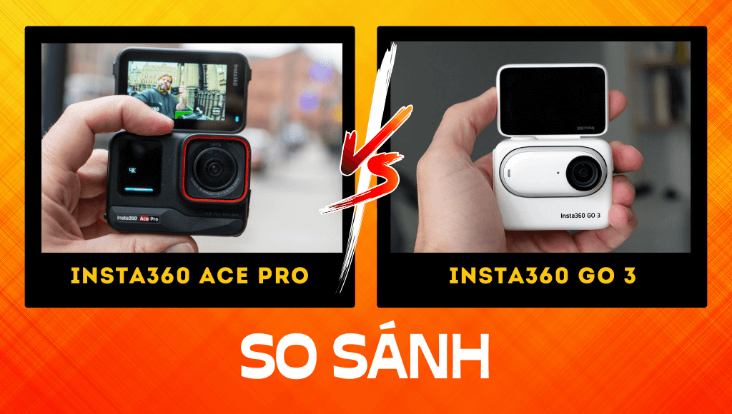 Insta360 Ace Pro vs GO 3: So sánh tất cả các thông số kỹ thuật