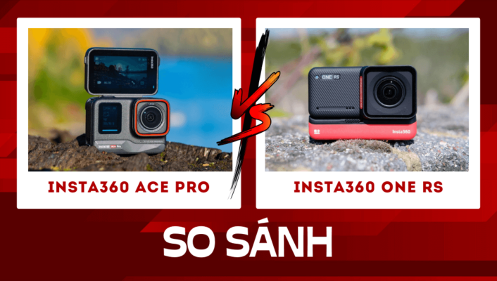 So sánh Insta360 Ace Pro vs Insta360 One RS