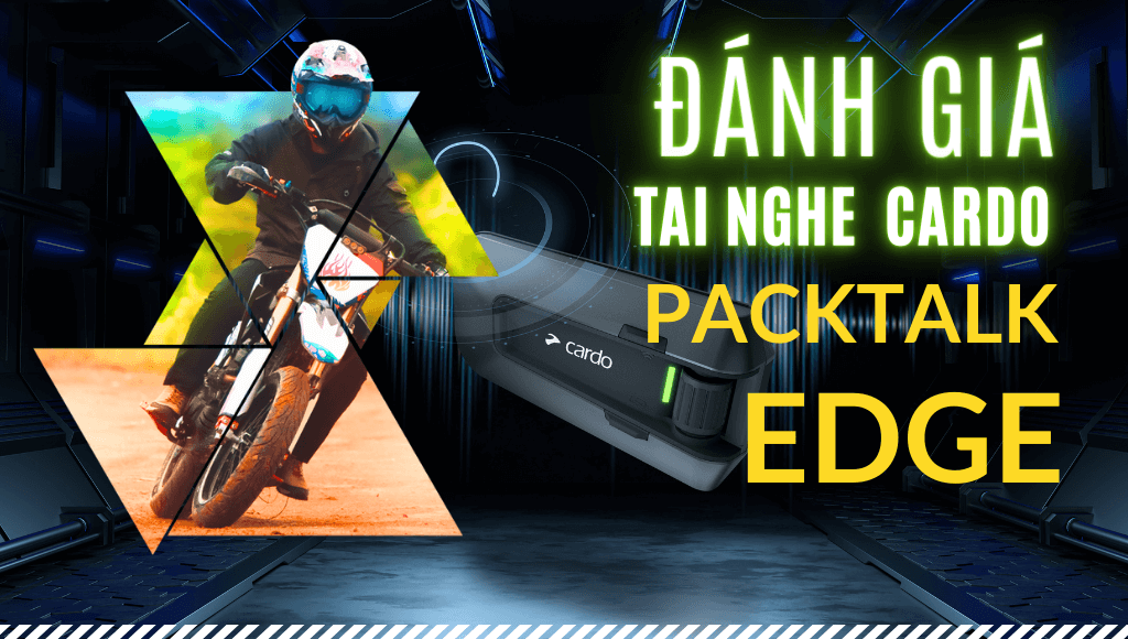 Đánh giá Cardo Packtalk EDGE Vua của liên lạc dành cho phượt thủ, Biker