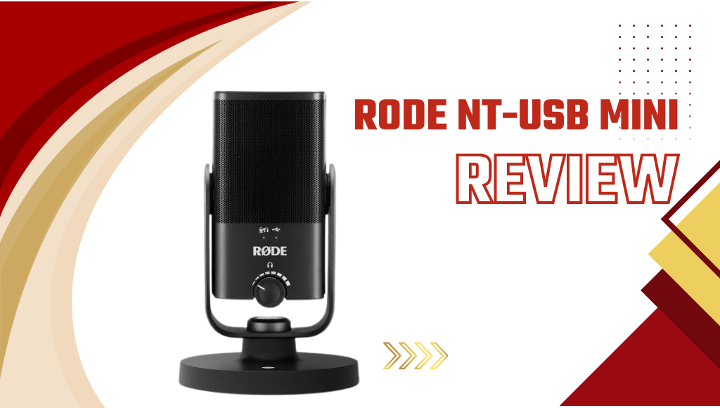 Đánh giá RODE NT-USB Mini Liệu có phù hợp với bạn | HTCamera