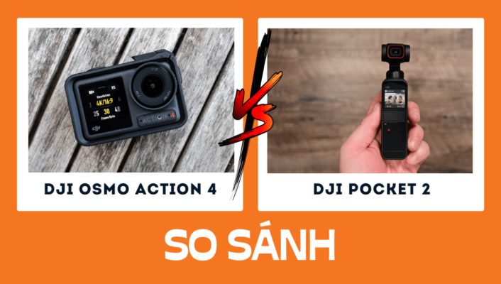 So sánh DJI Osmo Action 4 vs Pocket 2 Nên chọn sản phẩm nào