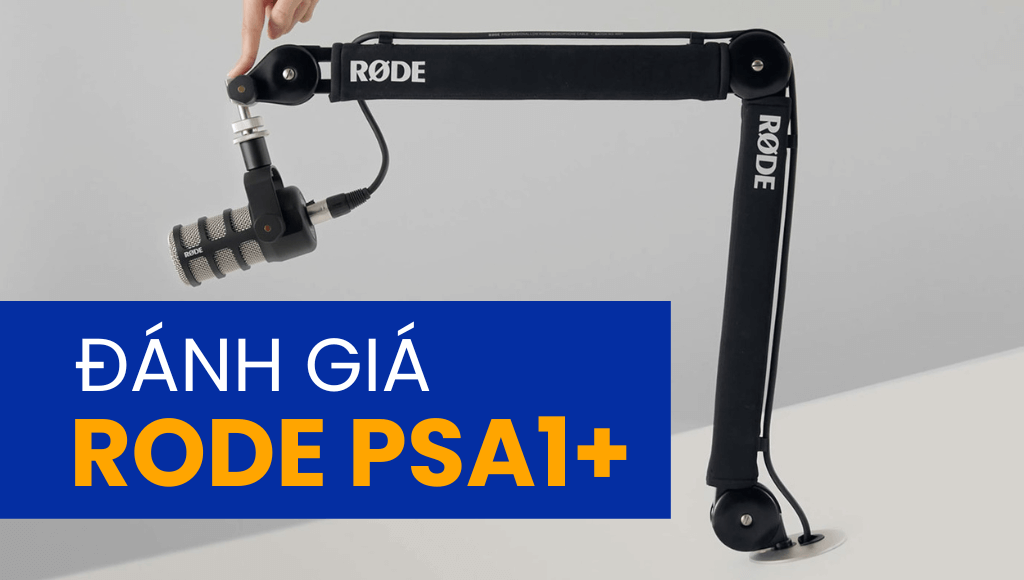 Đánh giá Rode PSA1+: Sự lựa chọn tối ưu cho người sáng tạo | HTCamera