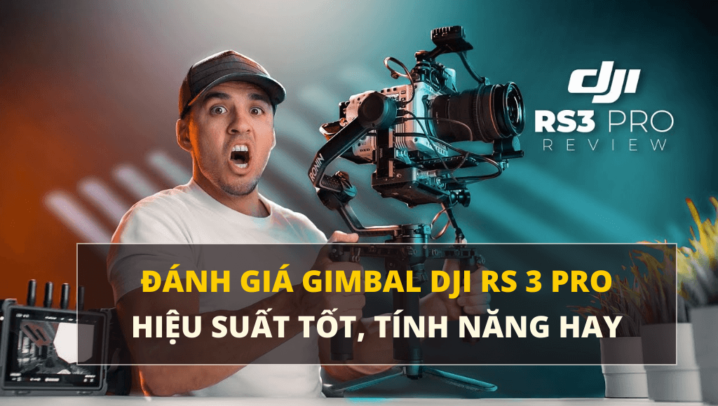 Đánh giá DJI RS 3 Pro – Hiệu suất tốt, tính năng hay, hệ thống chống rung xuất sắc HTCamera