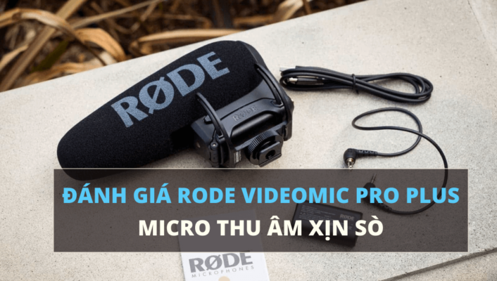 Đánh giá Rode Videomic Pro Plus - Micro thu âm xịn sò nhất định nên mua | HTCamera