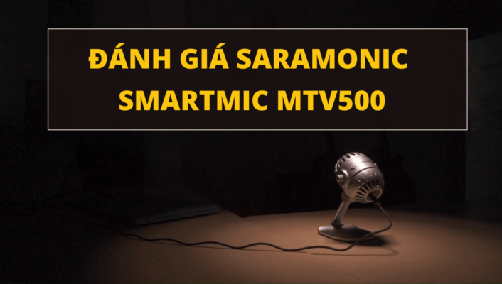 Đánh giá Saramonic SmartMic MTV500 | HTCamera 7