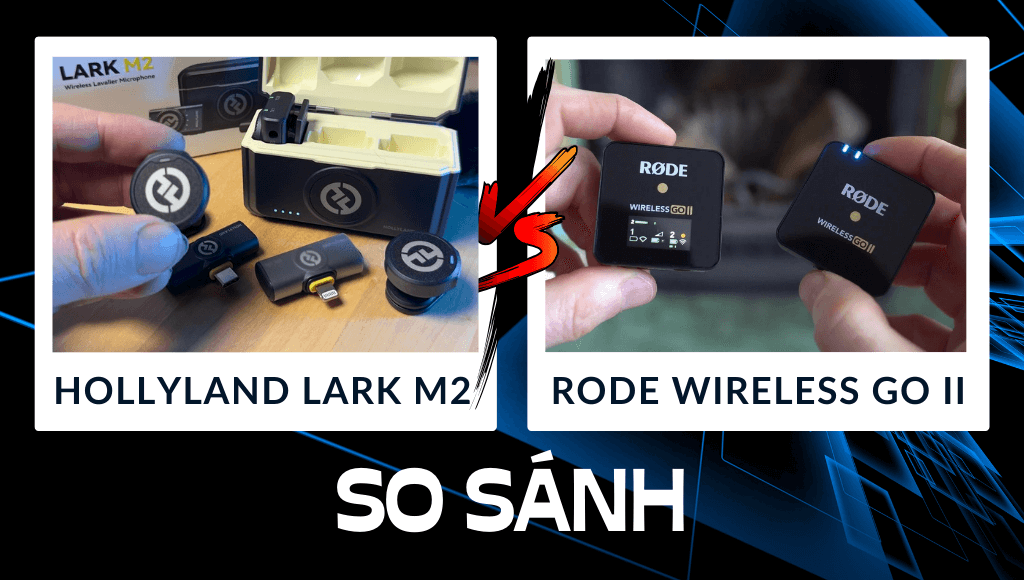 So sánh Hollyland Lark M2 với Rode Wireless Go II | HTCamera