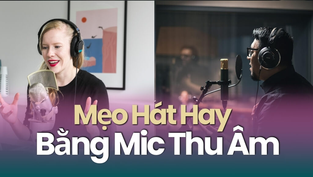 Mẹo Hát Hay Bằng Mic Thu Âm | HTCamera