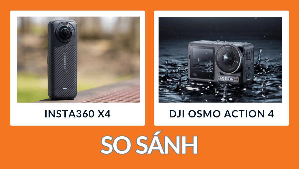 So sánh Insta360 X4 với DJI Osmo Action 4 Đâu là chiếc camera hành động tốt nhất