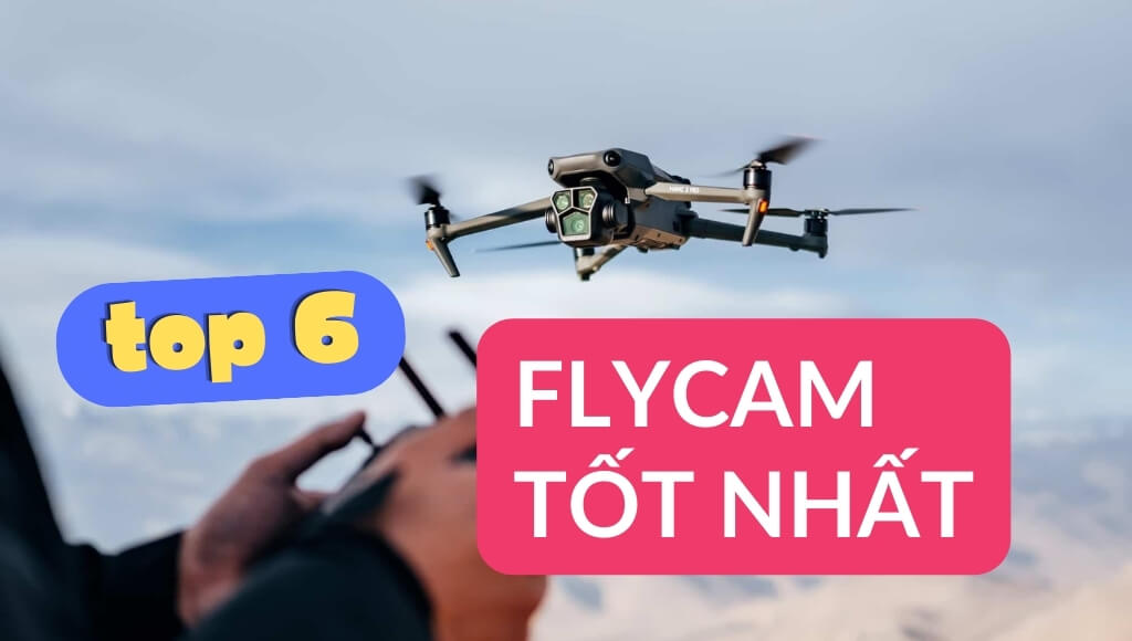 Top 6 Mẫu Flycam Tốt Nhất, Giá Rẻ Năm 2024 Không Thể Bỏ Qua | HTCamera