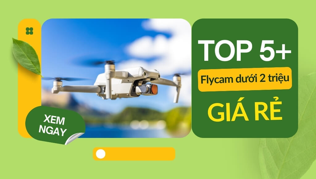 Top 5+ Flycam dưới 2 triệu giá rẻ, chất lượng nhất nên mua | HTCamera