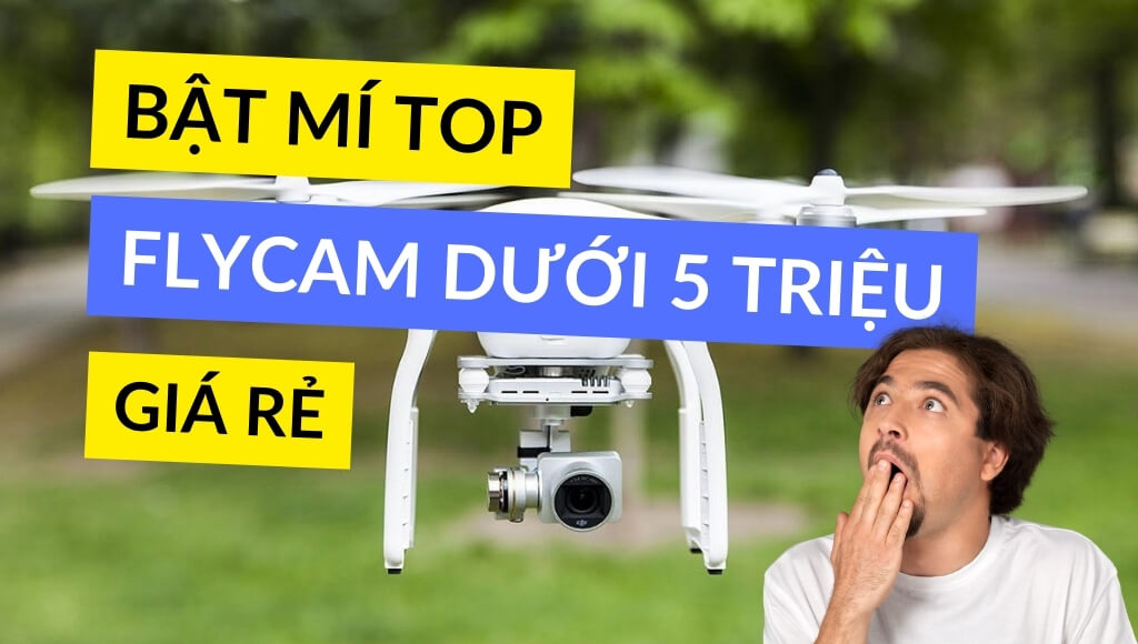 Top Flycam dưới 5 triệu giá rẻ và đáng mua nhất hiện nay | HTCamera