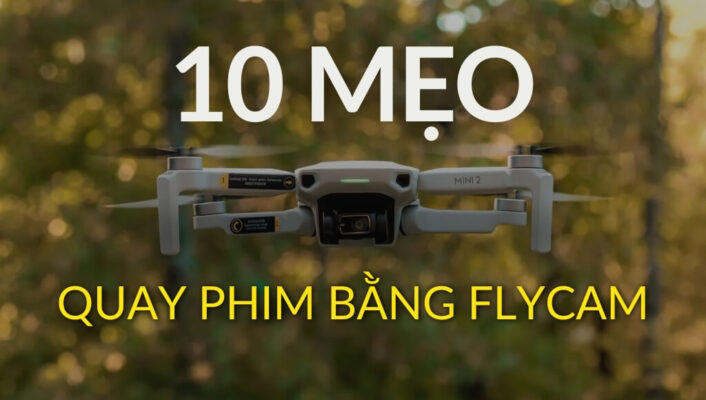 10 Mẹo quay phim bằng Flycam bạn không nên bỏ qua để có những cảnh quay đẹp | HTCamera