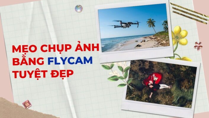 Hướng dẫn 12+ mẹo chụp ảnh bằng Flycam tuyệt đẹp nhất định bạn nên biết | HTCamera