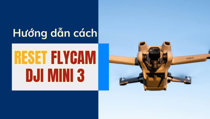 Hướng dẫn cách Reset Flycam DJI Mini 3 chi tiết và nhanh chóng nhất | HTCamera