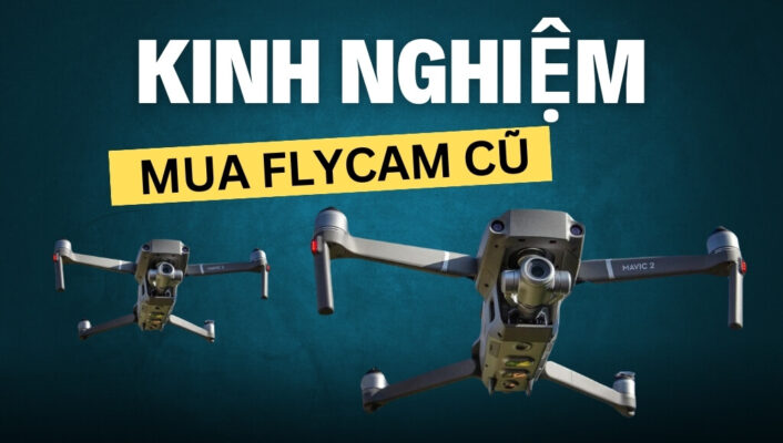 Hướng dẫn kinh nghiệm mua Flycam cũ và các bước kiểm tra trước khi mua | HTCamera