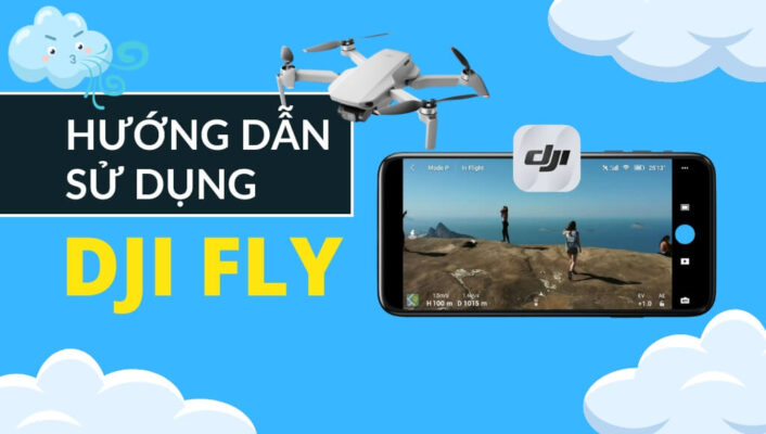 Hướng dẫn sử dụng DJI Fly chi tiết và dễ hiểu cho người mới bắt đầu | HTCamera