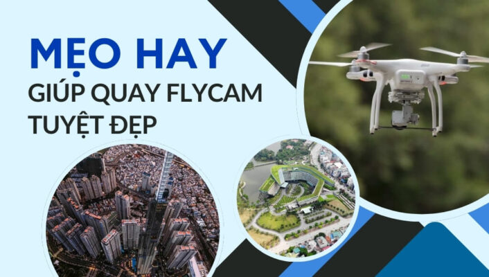 Những mẹo giúp quay Flycam đẹp bạn không nên bỏ qua | HTCamera