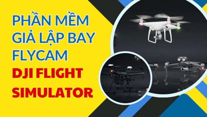 Tìm Hiểu Phần Mềm Giả Lập Bay Flycam DJI Flight Simulator Cho Người Mới Bắt Đầu | HTCamera 6