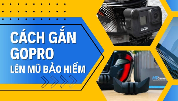 Cách gắn GoPro lên mũ bảo hiểm và thông tin quan trọng về GoPro nhất định bạn nên biết | HTCamera