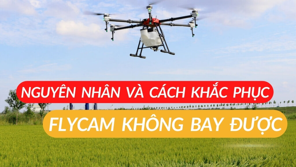 Flycam không bay được: Nguyên nhân và cách khắc phục cực kỳ hiệu quả | HTCamera