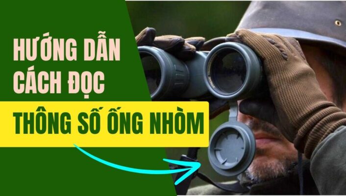 Hướng dẫn cách đọc thông số ống nhòm đầy đủ và chi tiết nhất từ A - Z | HTCamera