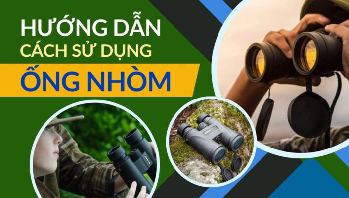 Hướng dẫn cách sử dụng ống nhòm chi tiết, chính xác từ A – Z | HTcamera